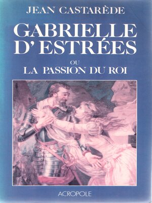 cover image of Gabrielle d'Estrées ou la passion du Roi